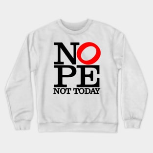 NOPE Not Today Big Red O Crewneck Sweatshirt